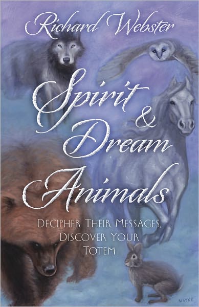 Cover for Richard Webster · Spirit and Dream Animals: Decipher Their Messages, Discover Your Totem (Paperback Book) (2011)