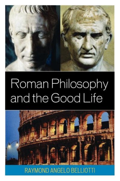 Cover for Raymond Angelo Belliotti · Roman Philosophy and the Good Life (Taschenbuch) (2009)