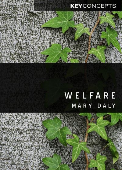 Cover for Daly, Mary (QUEEN'S UNIVERSITY BELFAST) · Welfare - Key Concepts (Hardcover Book) (2011)