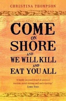 Cover for Christina Thompson · Come on Shore and We Will Kill and Eat You All (Paperback Book) (2009)