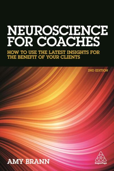 Cover for Amy Brann · Neuroscience for Coaches: How to Use the Latest Insights for the Benefit of Your Clients (Paperback Book) [2 Revised edition] (2017)