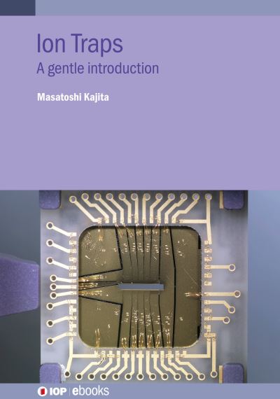 Cover for Kajita, Masatoshi (National Institute of Information and Communications Technology, Tokyo, Japan) · Ion Traps: A gentle introduction - IOP ebooks (Hardcover Book) (2022)