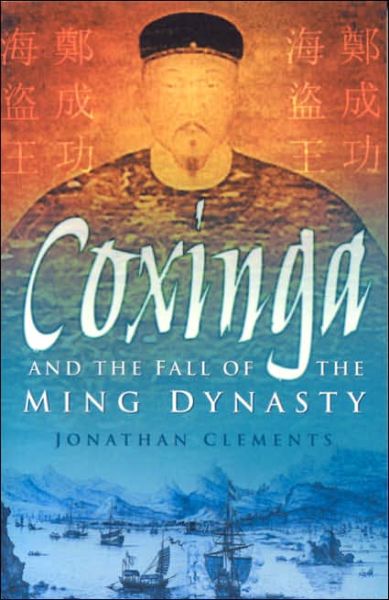 Cover for Jonathan Clements · Coxinga and the Fall of the Ming Dynasty (Paperback Book) (2005)