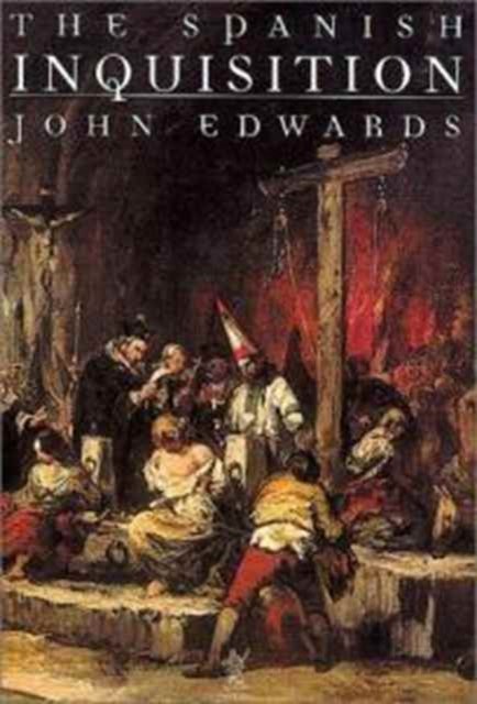 Cover for John Edwards · The Spanish Inquisition (Hardcover Book) (1999)