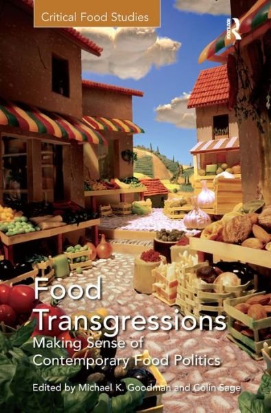 Cover for Colin Sage · Food Transgressions: Making Sense of Contemporary Food Politics - Critical Food Studies (Gebundenes Buch) [New edition] (2014)