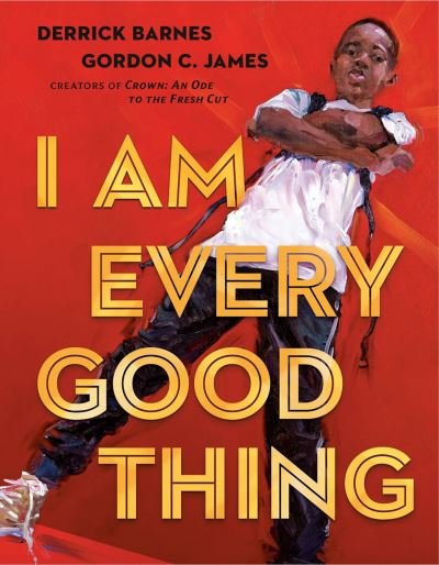 Cover for Derrick Barnes · I Am Every Good Thing (Paperback Bog) (2021)