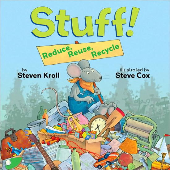 Cover for Steven Kroll · Stuff!: Reduce, Reuse, Recycle (Hardcover Book) (2009)