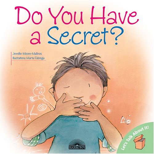 Do You Have a Secret? (Let's Talk About It!) - Jennifer Moore-mallinos - Books - Barron's Educational Series - 9780764131707 - March 1, 2005