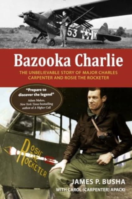 Cover for James P. Busha · Bazooka Charlie: The Unbelievable Story of Major Charles Carpenter and Rosie the Rocketer (Taschenbuch) (2024)