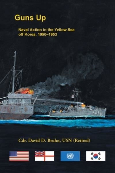 Cover for David Bruhn · Guns Up, Naval Action in the Yellow Sea off Korea, 1950-1953 (Pocketbok) (2021)