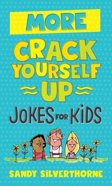 Cover for Sandy Silverthorne · More Crack Yourself Up Jokes for Kids (Paperback Book) (2019)