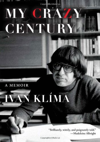 Cover for Ivan Klíma · My Crazy Century: a Memoir (Hardcover Book) (2013)