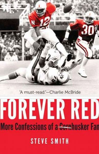 Forever Red: More Confessions of a Cornhusker Fan - Steve Smith - Bücher - University of Nebraska Press - 9780803278707 - 1. September 2015