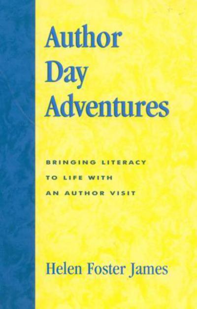 Cover for Helen Foster James · Author Day Adventures: Bringing Literacy to Life with an Author Visit (Paperback Book) (2002)