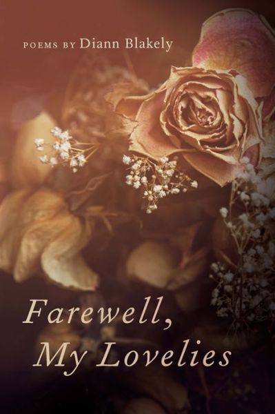 Cover for Diann Blakely · Farewell, My Lovelies: Poems (Paperback Book) (2017)