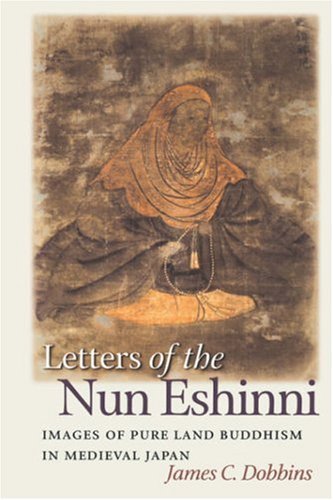 Cover for James C. Dobbins · Letters of the Nun Eshinni: Images of Pure Land Buddhism in Medieval Japan (Paperback Book) (2004)