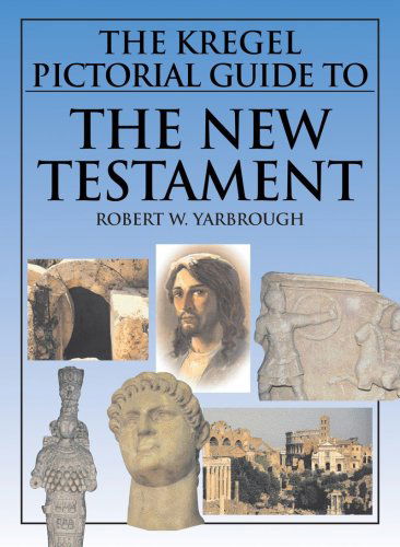 Cover for Robert W. Yarbrough · The Kregel Pictorial Guide to the New Testament (The Kregel Pictorial Guide Series) (Paperback Book) (2009)