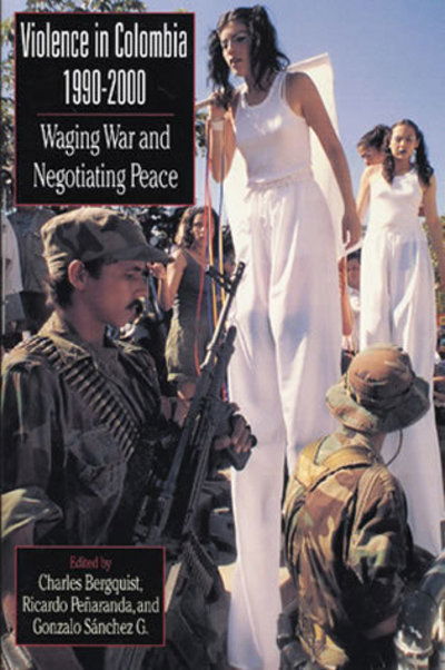 Cover for Gonzalo Sanchez · Violence in Colombia, 1990-2000: Waging War and Negotiating Peace - Latin American Silhouettes (Paperback Book) (2001)