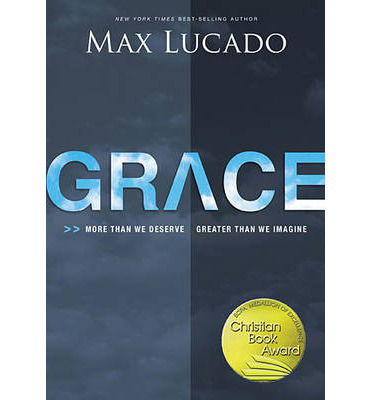 Grace - Max Lucado - Books - Thomas Nelson Publishers - 9780849920707 - September 10, 2012