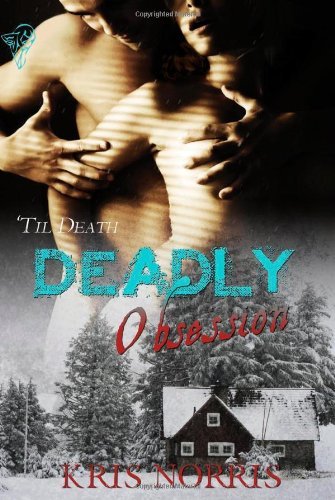 Cover for Kris Norris · Deadly Obsession: 'til Death (Taschenbuch) (2010)