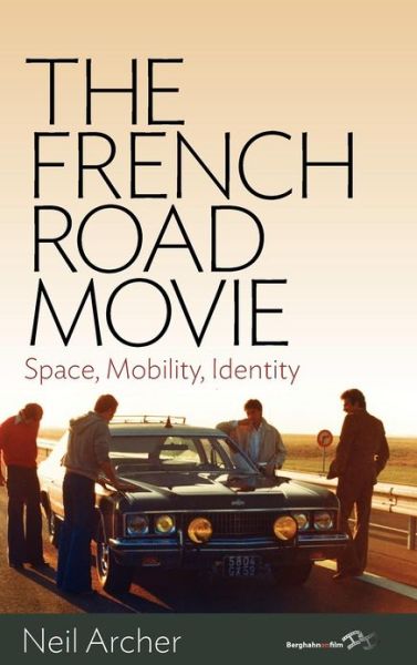 Cover for Neil Archer · The French Road Movie: Space, Mobility, Identity (Hardcover Book) (2012)