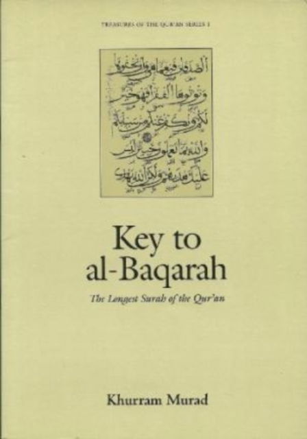 Cover for Khurram Murad · Key to Al-Baqarah: The Longest Surah of the Qur'an - Treasures of the Quran S. (Paperback Book) (2007)