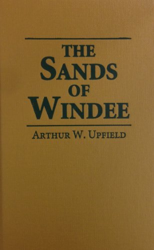 Cover for Arthur W. Upfield · The Sands of Windee (Inspector Napoleon Bonaparte Mystery Series #2) (Hardcover Book) (2011)