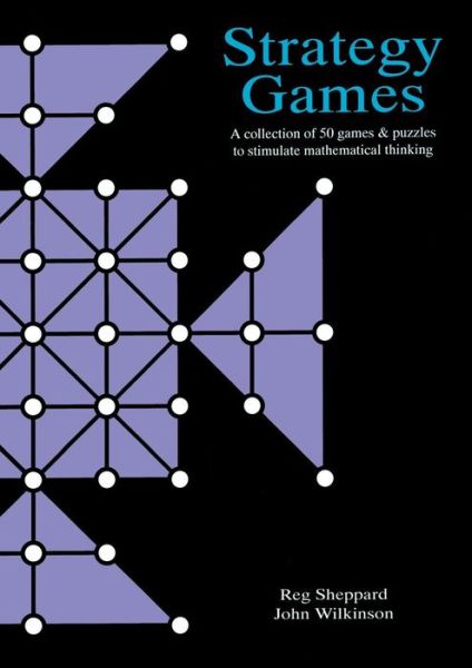 Strategy Games File: A Collection of 50 Games & Puzzles to Stimulate Mathematical Thinking - Mathematics Resource Files - Reg Sheppard - Books - Tarquin Publications - 9780906212707 - 2000