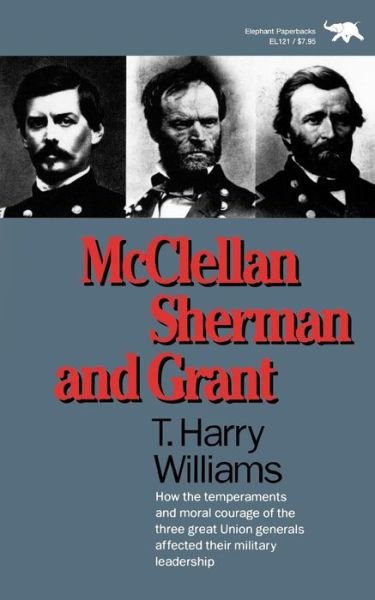 Cover for Harry T. Williams · McClellan, Sherman, and Grant (Pocketbok) [Reprint edition] (1991)