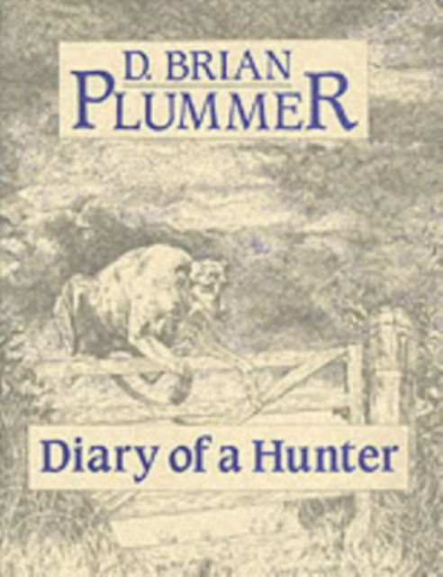 Cover for David Brian Plummer · Diary of a Hunter (Hardcover Book) [New ed edition] (2002)