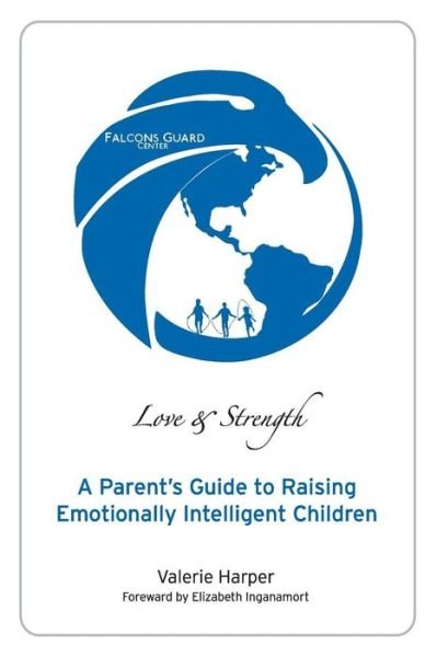 Cover for Ms Valerie Harper · Love &amp; Strength: a Parent's Guide to Raising Emotionally Intelligent Children (Paperback Bog) (2014)