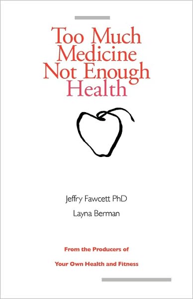 Cover for Layna Berman · Too Much Medicine, Not Enough Health (Paperback Book) (2009)