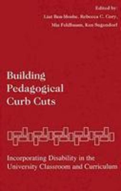 Cover for Liat Ben-moshe · Building Pedagogical Curb Cuts: Incorporating Disability in the University Classroom and Curriculum (Paperback Book) [Illustrated edition] (2006)