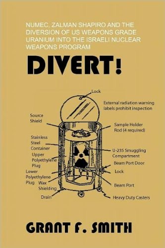 Cover for Grant F. Smith · Divert!: Numec, Zalman Shapiro and the Diversion of Us Weapons Grade Uranium into the Israeli Nuclear Weapons Program (Paperback Book) (2012)