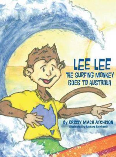 Cover for Krissy Mach Atchison · Lee Lee the Surfing Monkey: Goes to Australia (Hardcover Book) (2015)