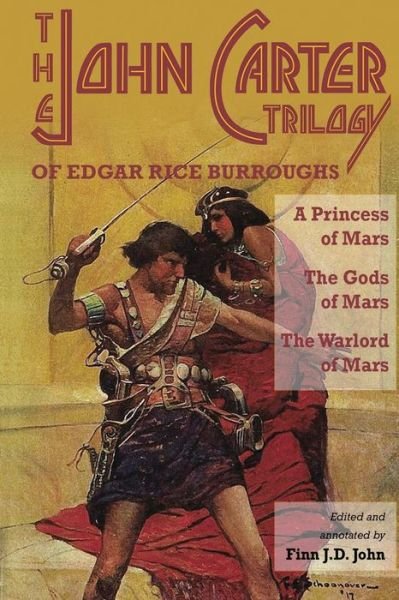 Cover for Edgar Rice Burroughs · The John Carter Trilogy of Edgar Rice Burroughs: a Princess of Mars; the Gods of Mars; a Warlord of Mars (Paperback Book) (2014)