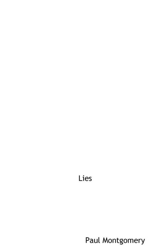 Lies - Paul Montgomery - Books - Googolplex Publishing - 9780988207707 - August 19, 2012