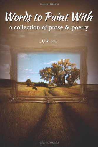 Cover for Caren Leibelt · Words to Paint With: a Collection of Prose &amp; Poetry (Paperback Book) (2012)