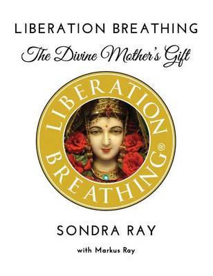 Cover for Sondra Ray · Liberation Breathing: the Divine Mother's Gift (Hardcover Book) (2014)