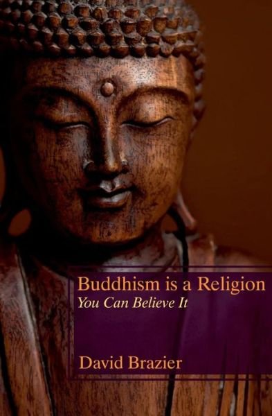 Cover for David Brazier · Buddhism is a Religion: You Can Believe It (Paperback Book) (2014)