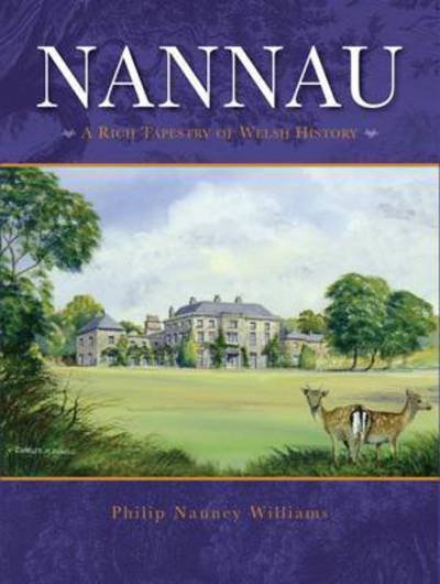 Cover for Philip Williams · Nannau - A Rich Tapestry of Welsh History (Hardcover Book) (2016)