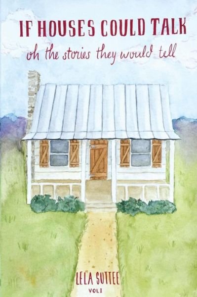 Cover for Lela Suttee · If Houses Could Talk: Oh the Stories They Would Tell (Paperback Bog) (2015)