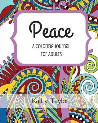 Cover for Kathy Taylor · Peace: a Coloring Journal for Adults (Taschenbuch) (2015)