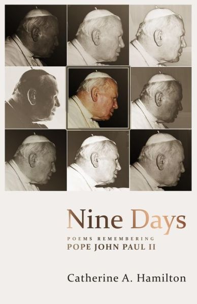 Cover for Catherine a Hamilton · Nine Days: Poems Remembering Pope John Paul II (Paperback Book) (2015)