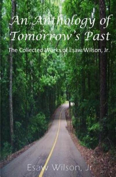 Cover for Esaw Wilson · An Anthology of Tomorrow's Past : The Collected Works of Esaw Wilson (Taschenbuch) (2015)