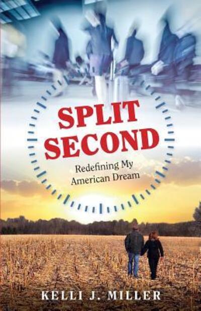 Cover for Kelli J. Miller · Split Second Redefining My American Dream (Paperback Book) (2017)