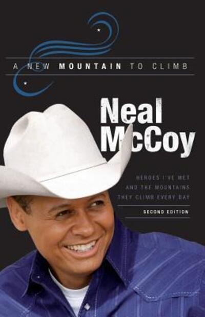 Cover for Neal McCoy · A New Mountain to Climb / Second Edition : Heroes I've Met and the Mountains They Climb Every Day (Paperback Bog) (2018)