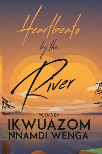 Cover for Ikwuazom Nnamdi Wenga · Heartbeats by the River (Paperback Book) (2021)