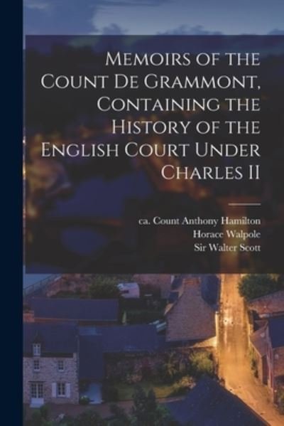 Cover for Horace 1717-1797 Walpole · Memoirs of the Count De Grammont, Containing the History of the English Court Under Charles II (Paperback Book) (2021)