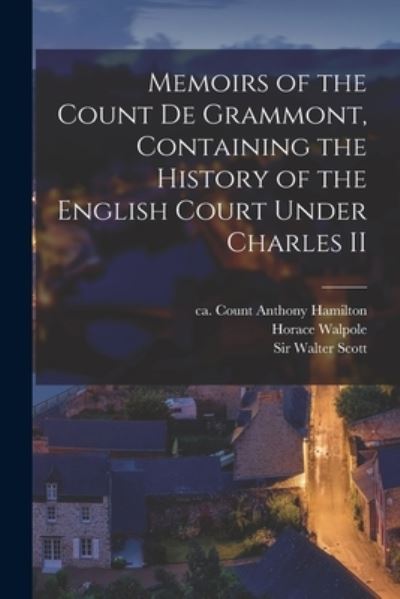 Cover for Horace 1717-1797 Walpole · Memoirs of the Count De Grammont, Containing the History of the English Court Under Charles II (Paperback Book) (2021)